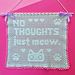 No Thoughts, just meow pattern 