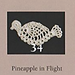 Pineapple in Flight pattern 